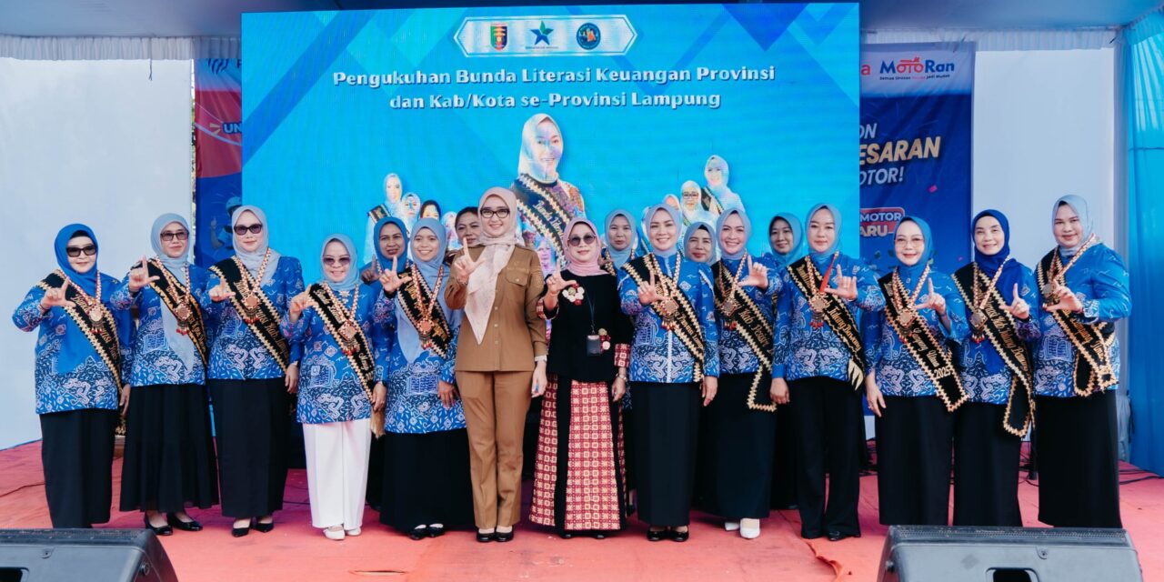 PENGUKUHAN BUNDA LITERASI KEUANGAN TINGKAT PROVINSI, KABUPATEN DAN KOTA DI PROVINSI LAMPUNG, PERKUAT GERAKAN EDUKASI KEUANGAN BAGI MASYARAKAT